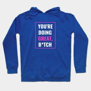 You're Doing Great - Cheer Up Your Bestie Hoodie